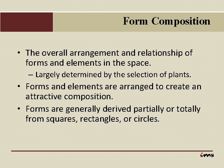 Form Composition • The overall arrangement and relationship of forms and elements in the