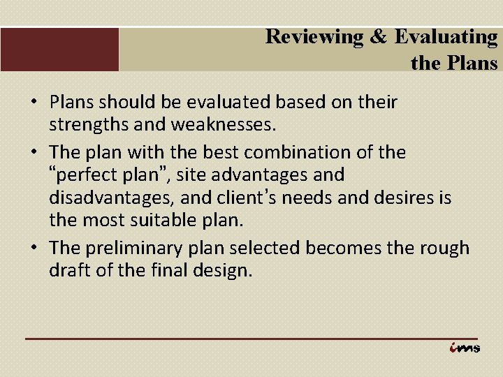 Reviewing & Evaluating the Plans • Plans should be evaluated based on their strengths