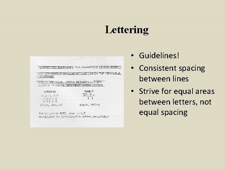 Lettering • Guidelines! • Consistent spacing between lines • Strive for equal areas between