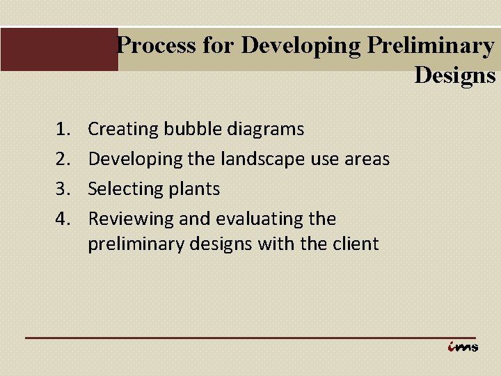 Process for Developing Preliminary Designs 1. 2. 3. 4. Creating bubble diagrams Developing the