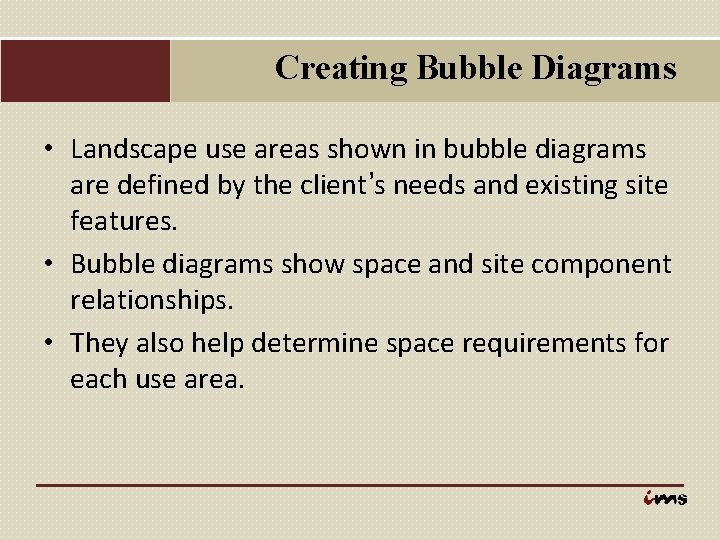 Creating Bubble Diagrams • Landscape use areas shown in bubble diagrams are defined by