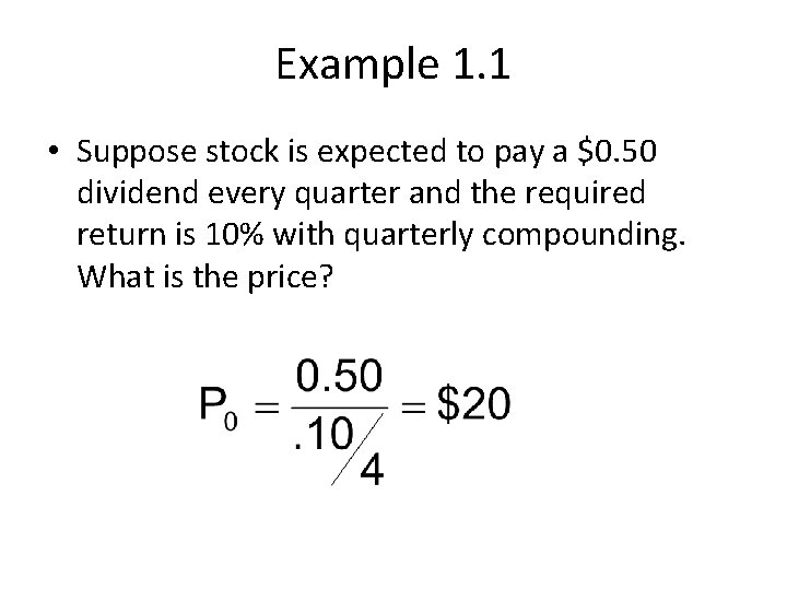 Example 1. 1 • Suppose stock is expected to pay a $0. 50 dividend