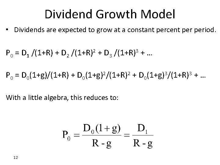 Dividend Growth Model • Dividends are expected to grow at a constant percent period.