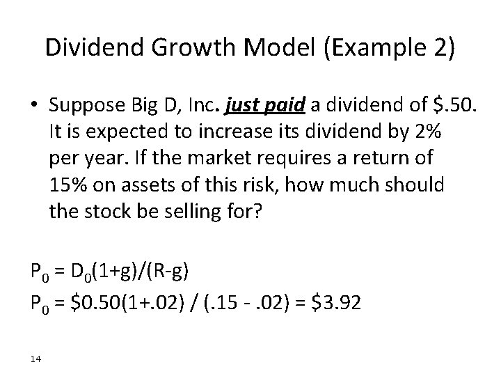 Dividend Growth Model (Example 2) • Suppose Big D, Inc. just paid a dividend