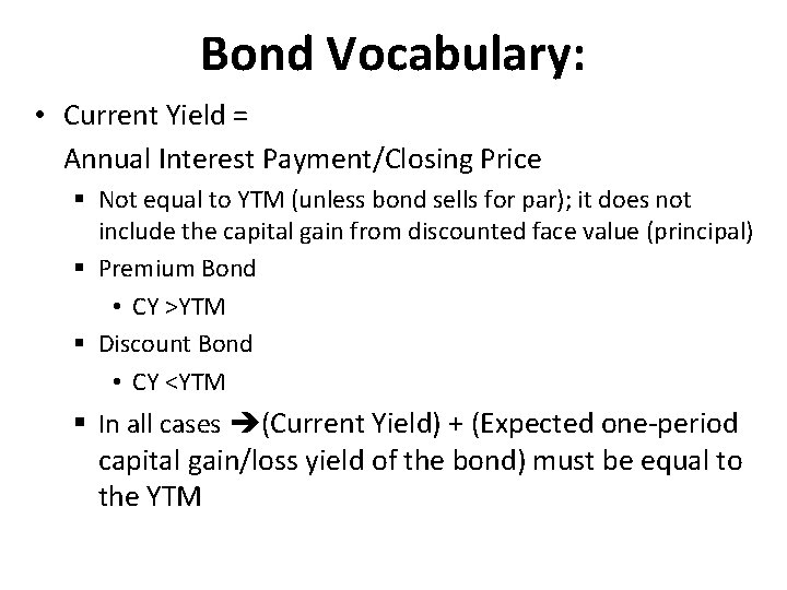 Bond Vocabulary: • Current Yield = Annual Interest Payment/Closing Price § Not equal to