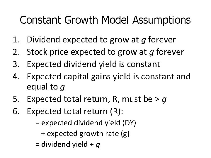 Constant Growth Model Assumptions 1. 2. 3. 4. Dividend expected to grow at g