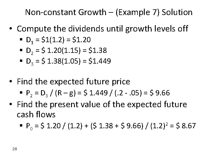 Non-constant Growth – (Example 7) Solution • Compute the dividends until growth levels off