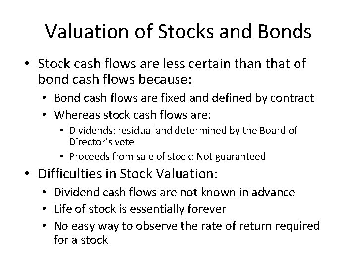 Valuation of Stocks and Bonds • Stock cash flows are less certain that of