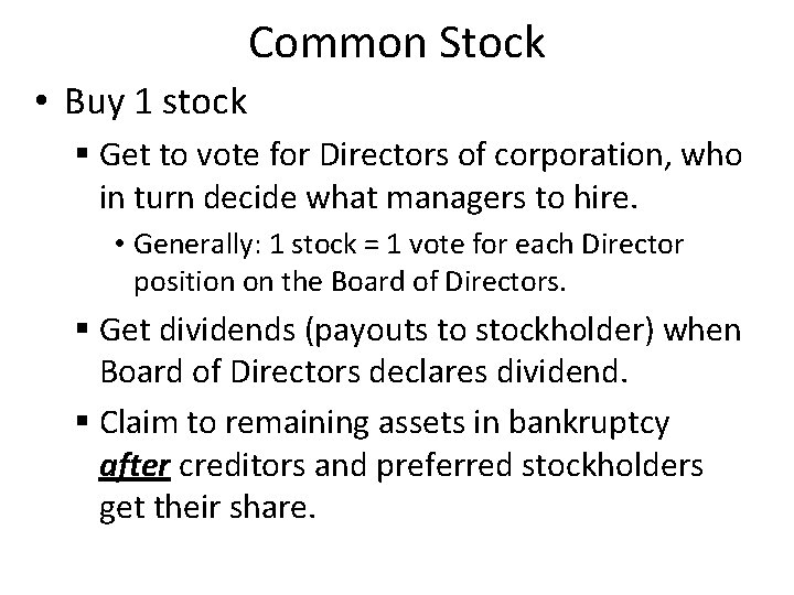 Common Stock • Buy 1 stock § Get to vote for Directors of corporation,