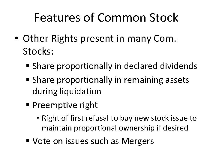 Features of Common Stock • Other Rights present in many Com. Stocks: § Share