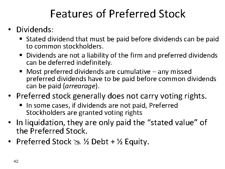 Features of Preferred Stock • Dividends: § Stated dividend that must be paid before