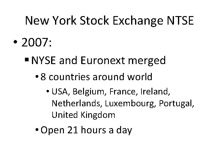 New York Stock Exchange NTSE • 2007: § NYSE and Euronext merged • 8