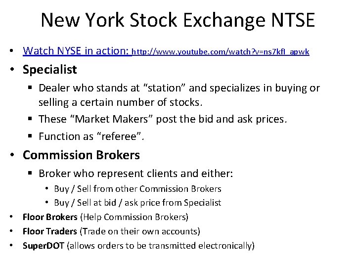 New York Stock Exchange NTSE • Watch NYSE in action: http: //www. youtube. com/watch?