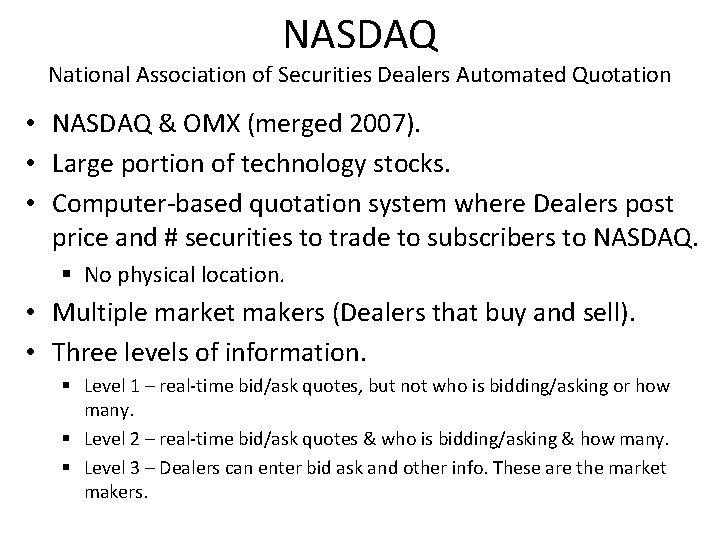 NASDAQ National Association of Securities Dealers Automated Quotation • NASDAQ & OMX (merged 2007).