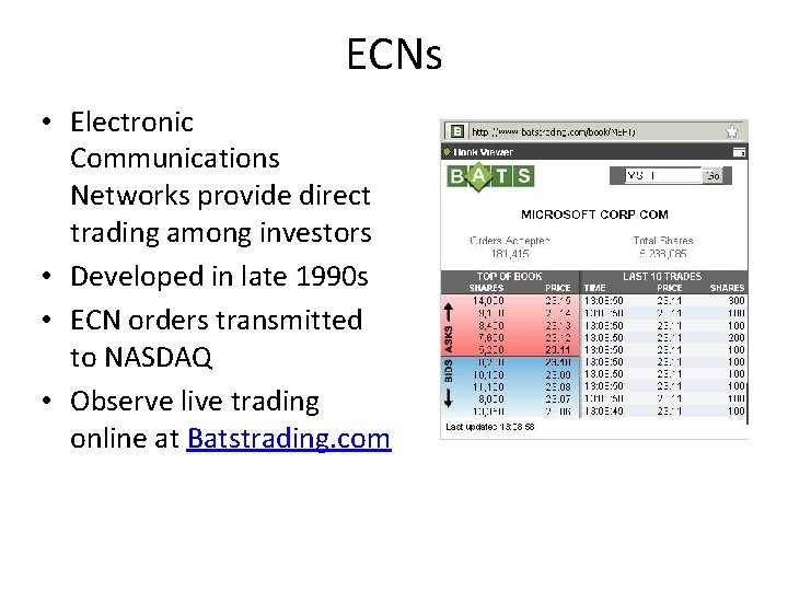 ECNs • Electronic Communications Networks provide direct trading among investors • Developed in late