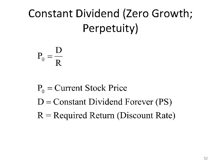 Constant Dividend (Zero Growth; Perpetuity) 52 