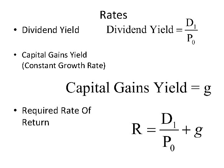 Rates • Dividend Yield • Capital Gains Yield (Constant Growth Rate) • Required Rate