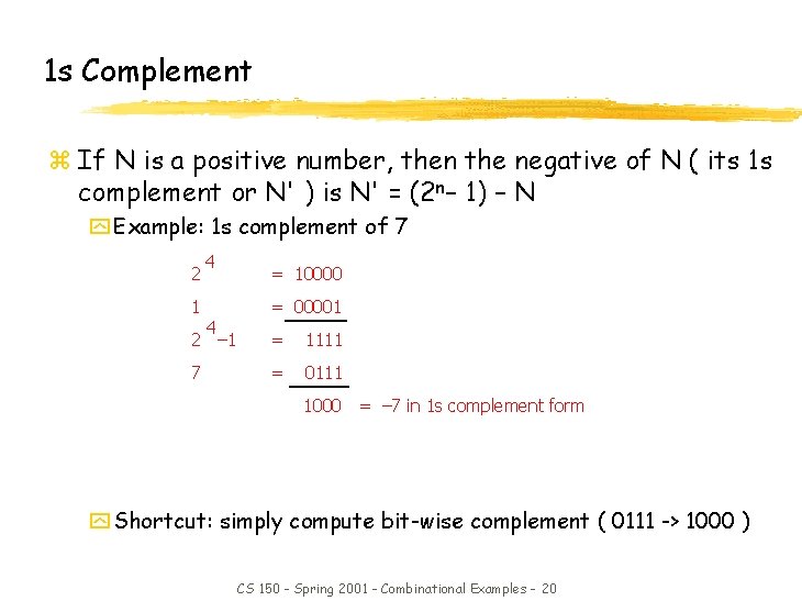 1 s Complement z If N is a positive number, then the negative of 1 s Complement z If N is a positive number, then the negative of