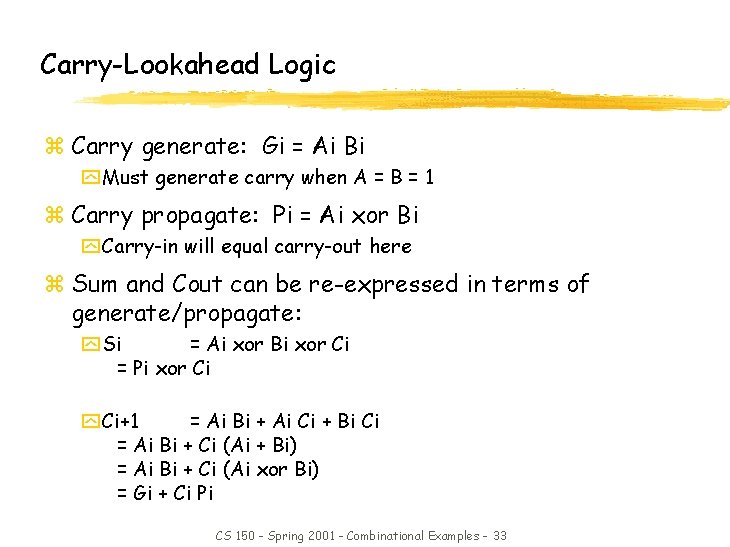 Carry-Lookahead Logic z Carry generate: Gi = Ai Bi y. Must generate carry when Carry-Lookahead Logic z Carry generate: Gi = Ai Bi y. Must generate carry when