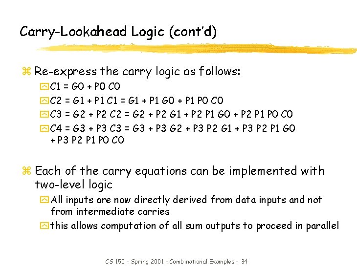 Carry-Lookahead Logic (cont’d) z Re-express the carry logic as follows: y C 1 = Carry-Lookahead Logic (cont’d) z Re-express the carry logic as follows: y C 1 =