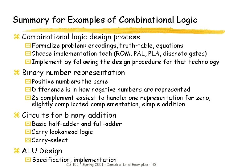 Summary for Examples of Combinational Logic z Combinational logic design process y Formalize problem: Summary for Examples of Combinational Logic z Combinational logic design process y Formalize problem: