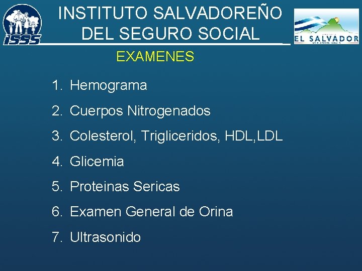 INSTITUTO SALVADOREÑO DEL SEGURO SOCIAL EXAMENES 1. Hemograma 2. Cuerpos Nitrogenados 3. Colesterol, Trigliceridos,