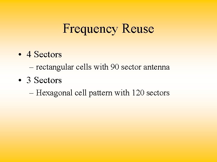 Frequency Reuse • 4 Sectors – rectangular cells with 90 sector antenna • 3