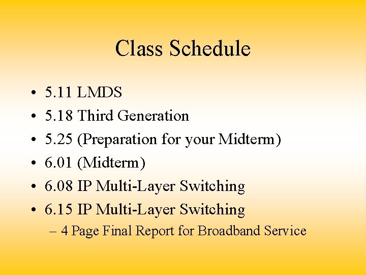 Class Schedule • • • 5. 11 LMDS 5. 18 Third Generation 5. 25