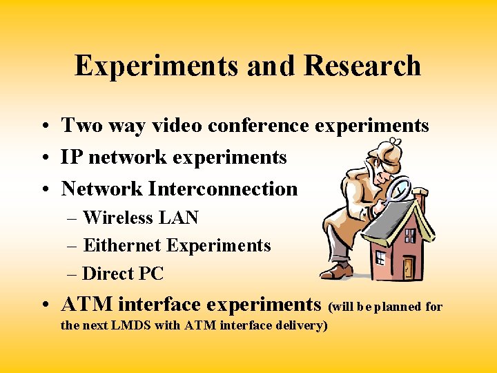 Experiments and Research • Two way video conference experiments • IP network experiments •