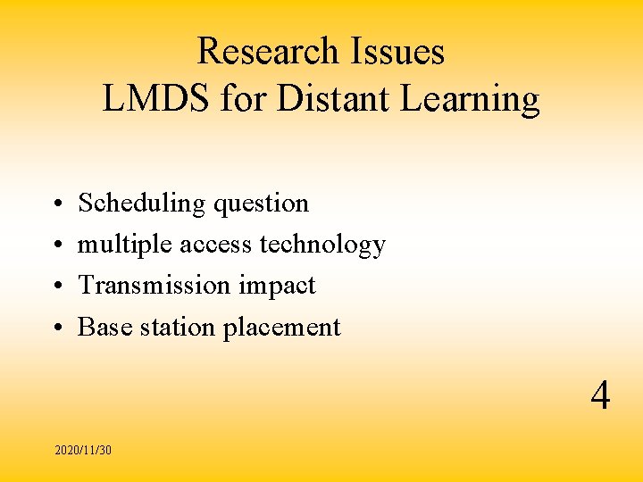 Research Issues LMDS for Distant Learning • • Scheduling question multiple access technology Transmission
