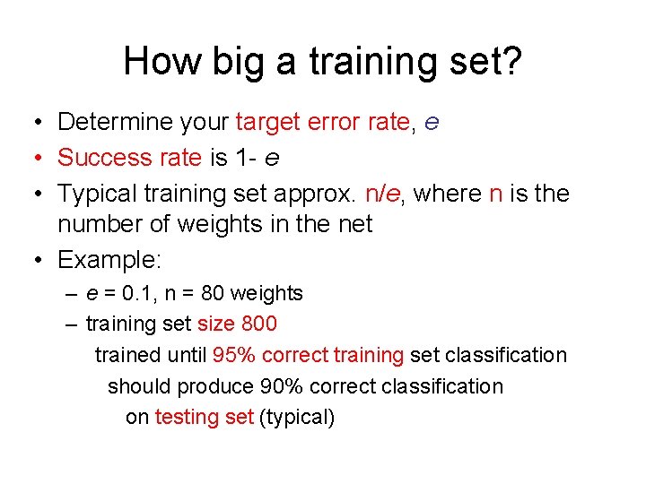 How big a training set? • Determine your target error rate, e • Success How big a training set? • Determine your target error rate, e • Success