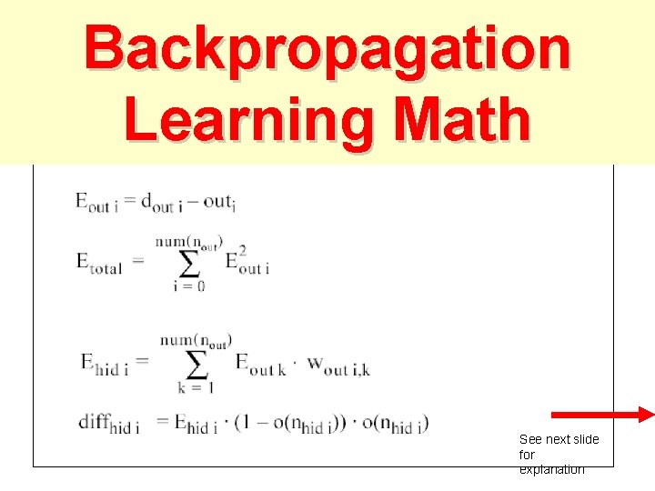 Backpropagation Learning Math See next slide for explanation  Backpropagation Learning Math See next slide for explanation