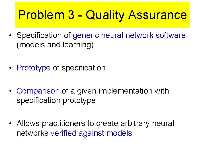 Problem 3 - Quality Assurance • Specification of generic neural network software (models and Problem 3 - Quality Assurance • Specification of generic neural network software (models and