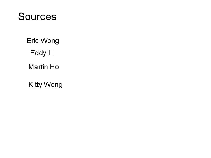 Sources Eric Wong Eddy Li Martin Ho Kitty Wong  Sources Eric Wong Eddy Li Martin Ho Kitty Wong