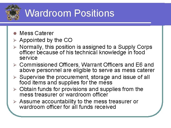 Wardroom Positions l Ø Ø Ø Mess Caterer Appointed by the CO Normally, this