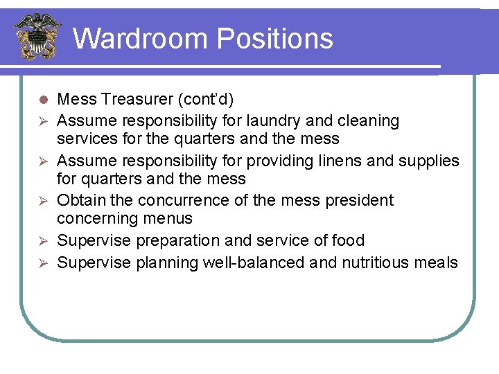 Wardroom Positions l Ø Ø Ø Mess Treasurer (cont’d) Assume responsibility for laundry and