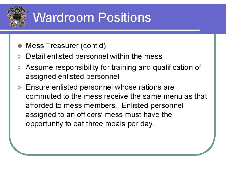 Wardroom Positions Mess Treasurer (cont’d) Ø Detail enlisted personnel within the mess Ø Assume