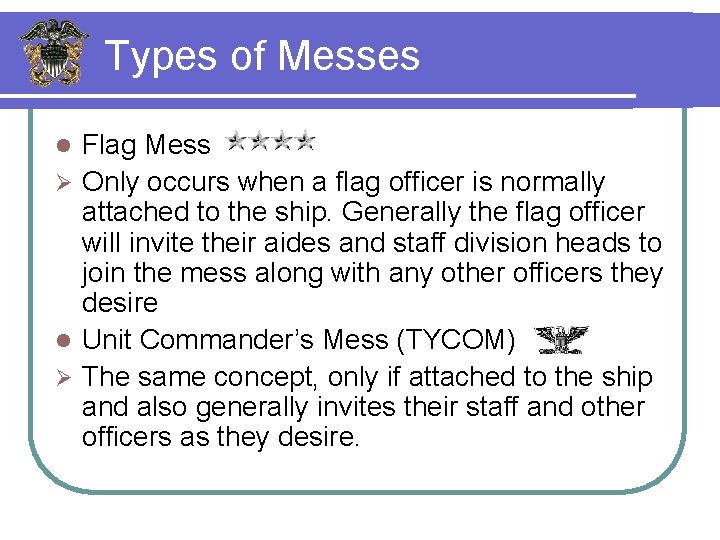 Types of Messes Flag Mess Ø Only occurs when a flag officer is normally