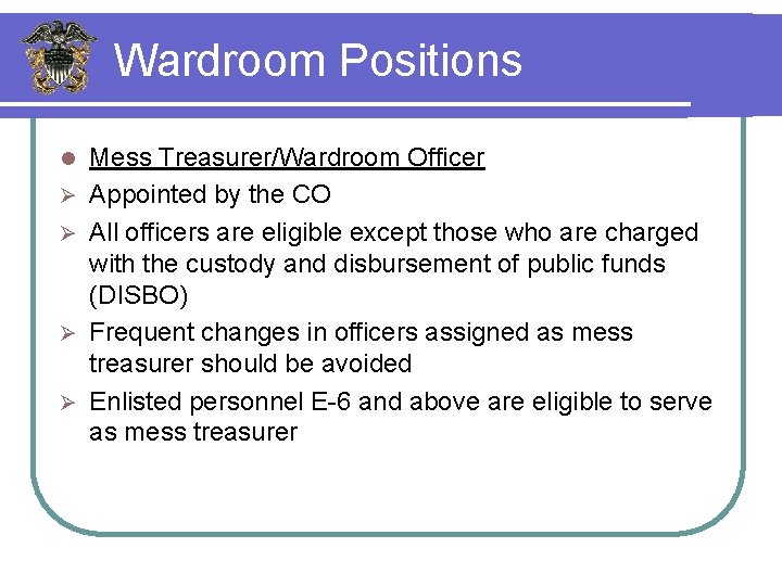 Wardroom Positions l Ø Ø Mess Treasurer/Wardroom Officer Appointed by the CO All officers