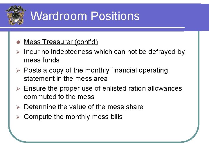 Wardroom Positions l Ø Ø Ø Mess Treasurer (cont’d) Incur no indebtedness which can