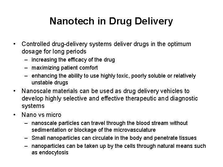 Nanotech in Drug Delivery • Controlled drug-delivery systems deliver drugs in the optimum dosage