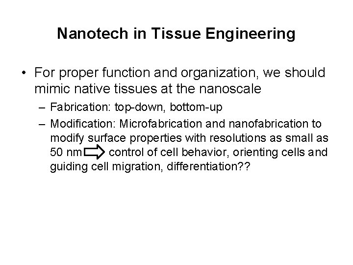 Nanotech in Tissue Engineering • For proper function and organization, we should mimic native