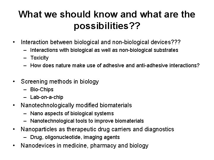 What we should know and what are the possibilities? ? • Interaction between biological