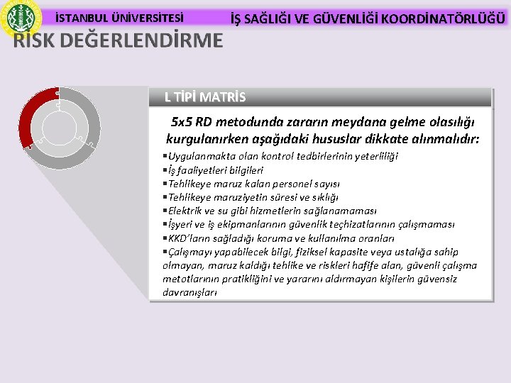 İSTANBUL ÜNİVERSİTESİ İŞ SAĞLIĞI VE GÜVENLİĞİ KOORDİNATÖRLÜĞÜ L TİPİ MATRİS 5 x 5 RD