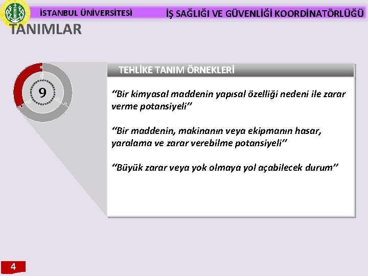 İSTANBUL ÜNİVERSİTESİ İŞ SAĞLIĞI VE GÜVENLİĞİ KOORDİNATÖRLÜĞÜ TEHLİKE TANIM ÖRNEKLERİ 9 ‘‘Bir kimyasal maddenin
