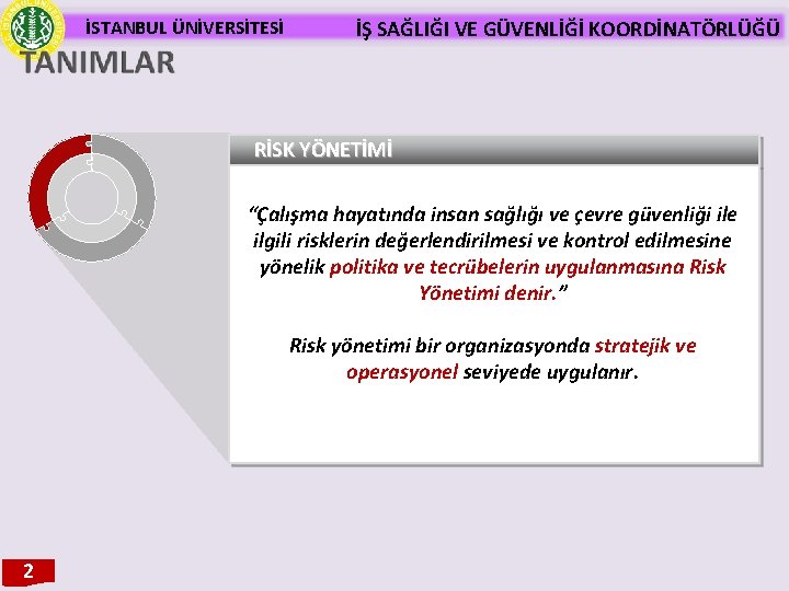 İSTANBUL ÜNİVERSİTESİ İŞ SAĞLIĞI VE GÜVENLİĞİ KOORDİNATÖRLÜĞÜ RİSK YÖNETİMİ “Çalışma hayatında insan sağlığı ve