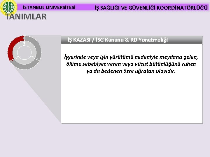 İSTANBUL ÜNİVERSİTESİ İŞ SAĞLIĞI VE GÜVENLİĞİ KOORDİNATÖRLÜĞÜ İŞ KAZASI / İSG Kanunu & RD