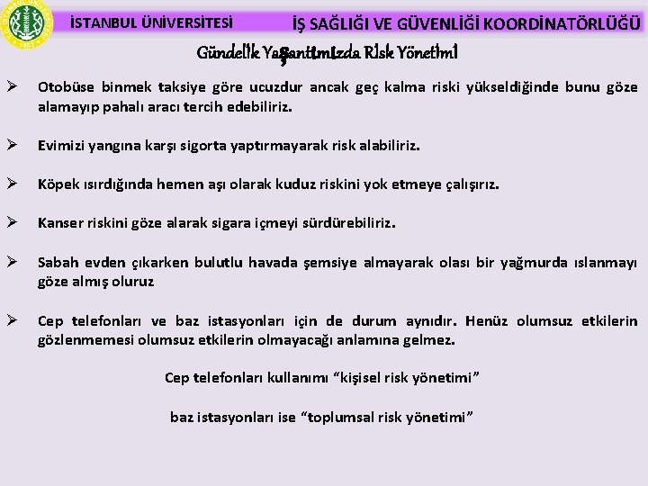 İSTANBUL ÜNİVERSİTESİ İŞ SAĞLIĞI VE GÜVENLİĞİ KOORDİNATÖRLÜĞÜ Gündelİk Yaşantımızda Rİsk Yönetİmİ Ø Otobüse binmek
