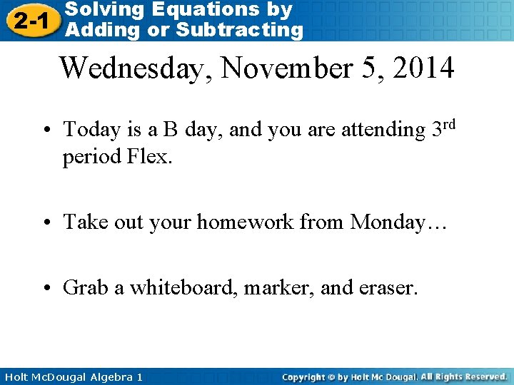 Solving Equations by 2 -1 Adding or Subtracting Wednesday, November 5, 2014 • Today