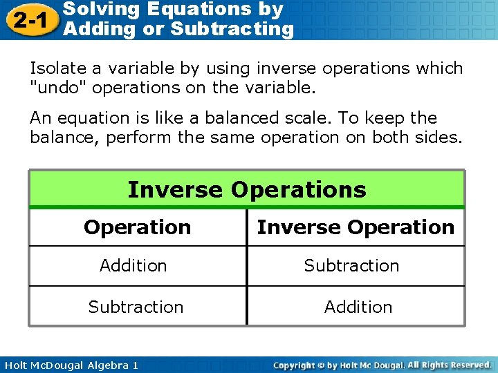 Solving Equations by 2 -1 Adding or Subtracting Isolate a variable by using inverse